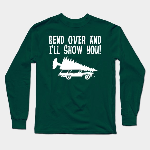 Bend over and I'LL show you! Long Sleeve T-Shirt by oyshopping